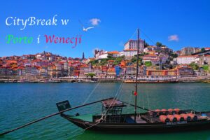 Read more about the article Citybreak w Porto i Wenecji – ile co kosztuje